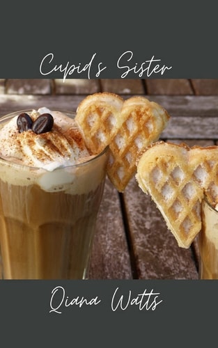 Cupid's Sister Book One: a Cupid Lorelai Amoretti Novel