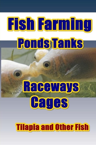 Fish Farming Ponds Tanks Raceways and Cages For Tilapia and Other Fish