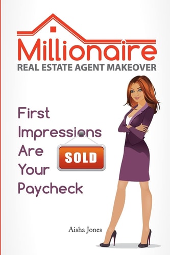 Millionaire Real Estate Agent Makeover First Impressions Are Your Paycheck