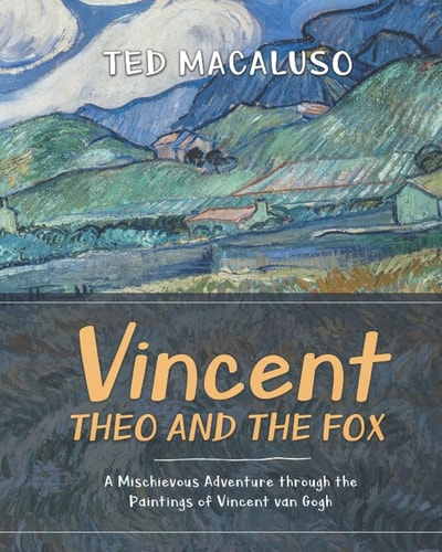 Vincent, Theo and the Fox A Mischievous Adventure Through the Paintings of Vincent Van Gogh