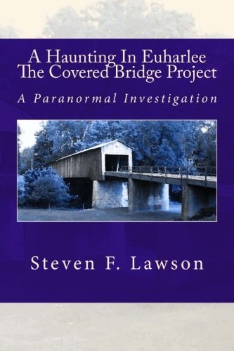 A Haunting In Euharlee - The Covered Bridge Project A Paranormal Investigation