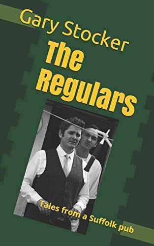 The Regulars Tales from a Suffolk Pub