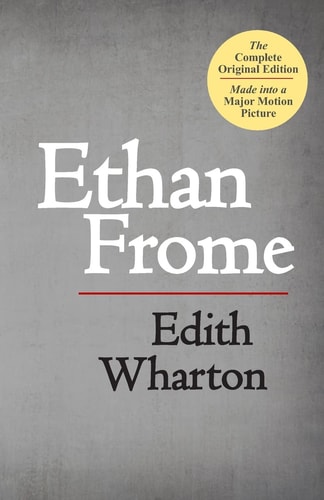 Ethan Frome: the Complete Original Edition