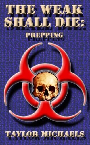 The Weak Shall Die Prepping