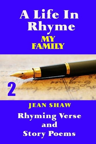 A Life In Rhyme - My Family Rhyming Verse and Story Poems