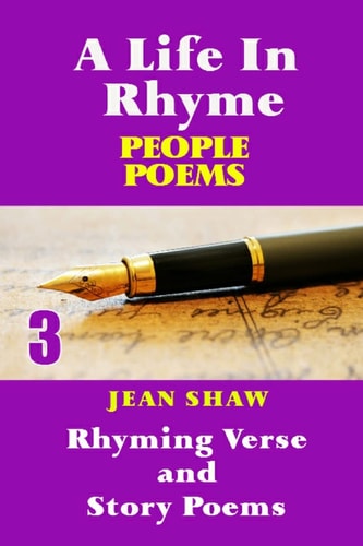 A Life In Rhyme - People Poems Rhyming Verse and Story Poems