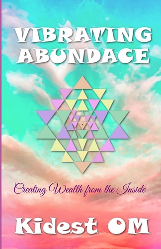 Vibrating Abundance Creating Wealth from the Inside