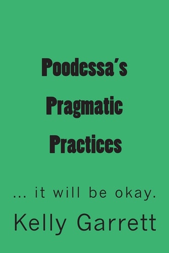 Poodessa's Pragmatic Practices ... it Will Be Okay