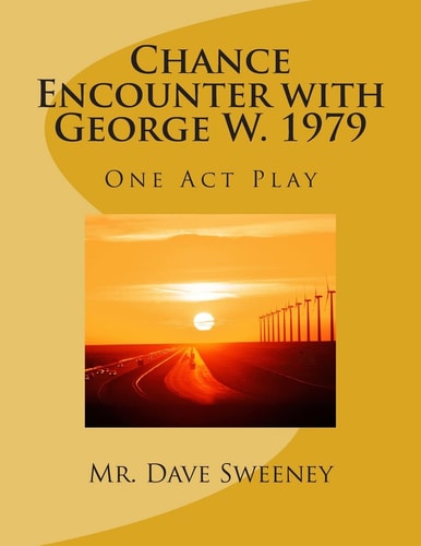 Chance Encounter with George W. 1979 An One Act Play