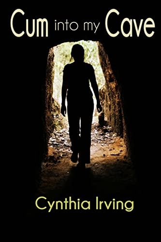 Cum Into My Cave An Erotic Tale by Cynthia Irving