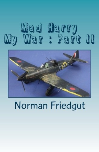 Mad Harry My War: Part II