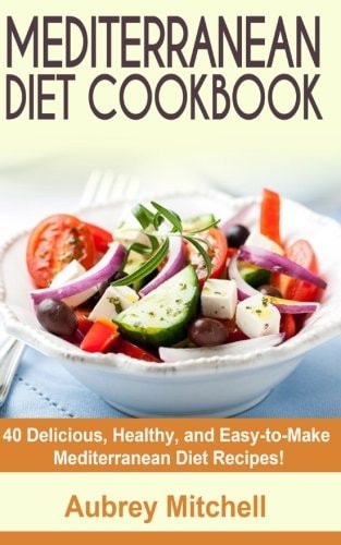 Mediterranean Diet Cookbook 40 Delicious, Healthy, and Easy-to-Make Mediterranean Diet Recipes