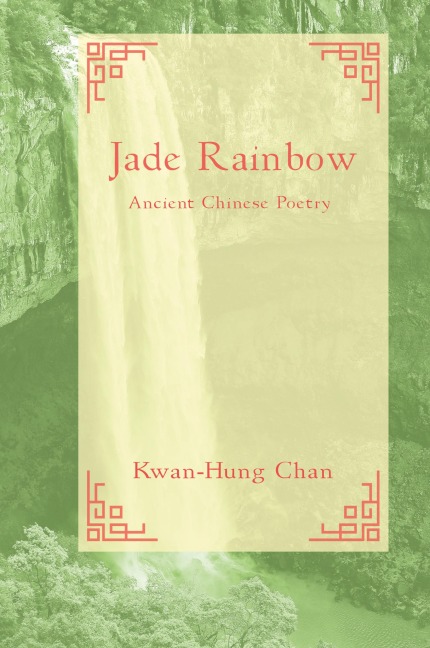 JADE RAINBOW ¿ ¿: Ancient Chinese Poetry