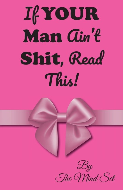 If Your Man Aint Shit, Read This!