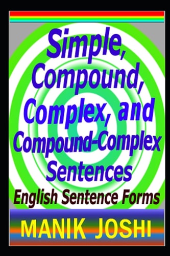 Simple, Compound, Complex, and Compound-Complex Sentences English Sentence Forms