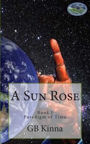 A Sun Rose The Paradigm of Time Saga