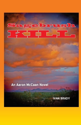 Sagebrush Kill An Aaron McCaan Novel
