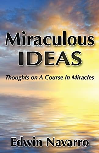 Miraculous Ideas Thoughts on A Course in Miracles