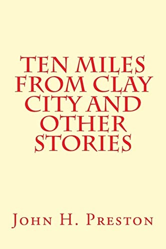 Ten Miles from Clay City and Other Stories