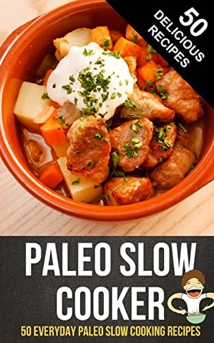Paleo Slow Cooker 50 Everyday Paleo Slow Cooking Recipes