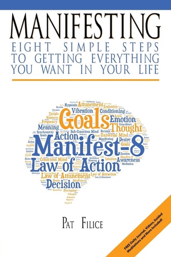 Manifesting 8 Simple Steps to Getting Everything You Want in Your Life