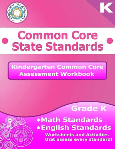 Kindergarten Common Core Assessment Workbook Common Core State Standards
