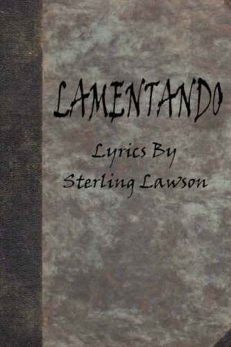 Lamentando A Collection of Lyrics from the Albums of Sterling Lawson