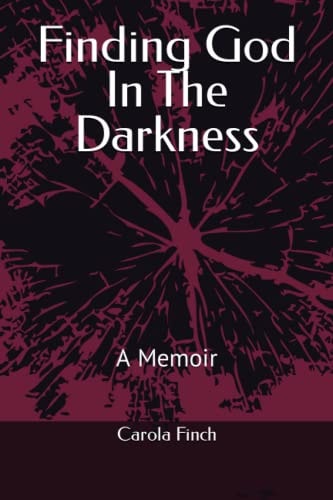 Finding God in the Darkness A Memoir
