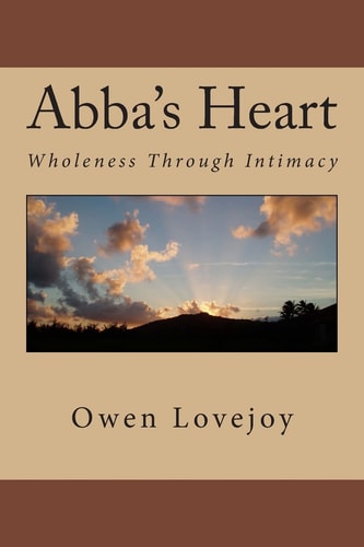 Abba's Heart Wholeness Through Intimacy