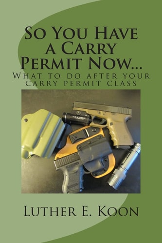 So You Have a Carry Permit Now... What to Do After Your Carry Permit Class