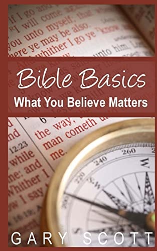 Bible Basics What You Believe Matters