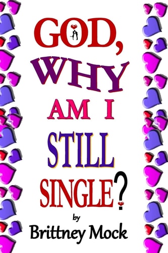 God, Why Am I Still Single? God's Life. My Body.
