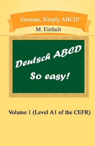 German, Simply ABCD (Volume 1) Level A1 of the CEFR
