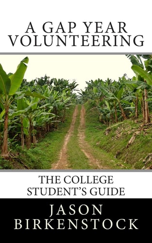 A Gap Year Volunteering The College Student's Guide