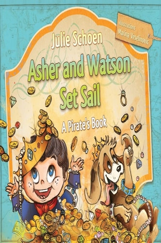 Asher And Watson Set Sail A Pirate's Book For Children