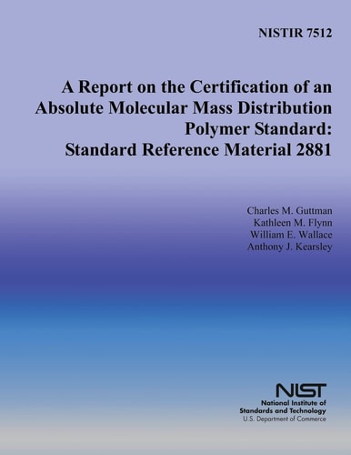 A Report on the Certification of an Absolute Molecular Mass Distribution Polymer Standard Standard Reference Material 2881