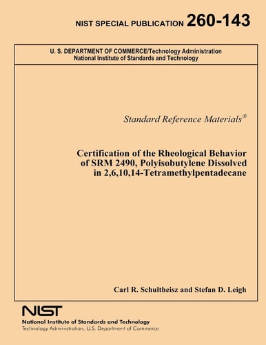 Certification of the Rheological Behavior of SRM 2490, Polyisobutylene Dissolved In 2,6,10,14-Tetramethylpentadecane
