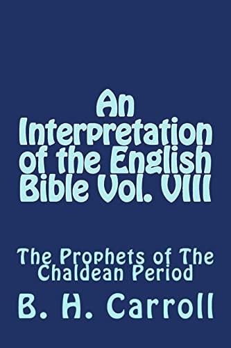 An Interpretation of the English Bible Vol. VIII The Prophets of The Chaldean Period