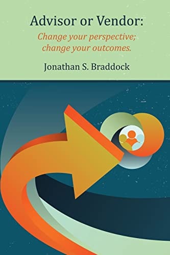 Advisor Or Vendor Change Your Perspective; Change Your Outcomes