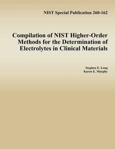 Compilation of NIST Higher-Order Methods for the Determination of Electrolytes in Clinical Materials