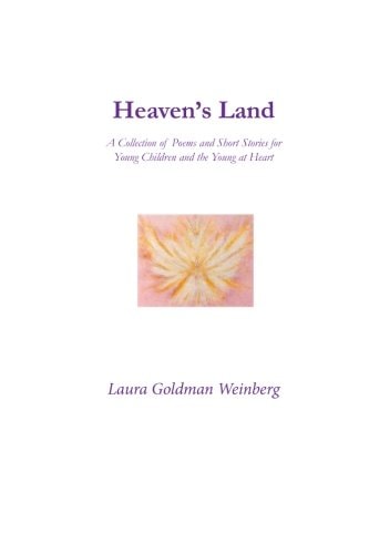Heaven's Land A Collection of Poems and Short Stories for Young Children and the Young at Heart