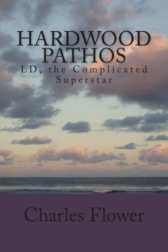 Hardwood Pathos LD, the Complicated Superstar