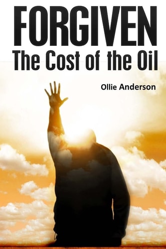 Forgiven The Cost of the Oil