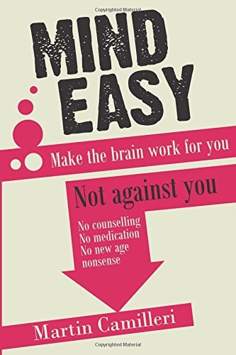 Mind Easy Make the Brain Work for You Not Against You
