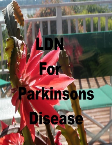 LDN for Parkinson's Disease: Low Dose Naltrexone