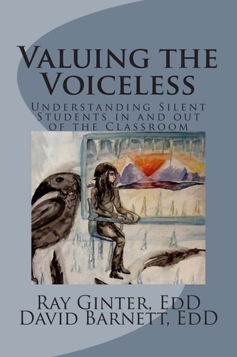 Valuing the Voiceless Understanding Silent Students in and Out of the Classroom