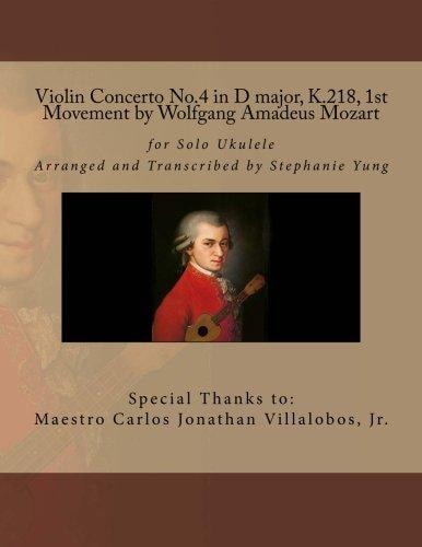 Violin Concerto No.4 in D Major, K.218, 1st Movement by Wolfgang Amadeus Mozart For Solo Ukulele Arranged and Transcribed by S. Yung