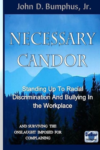 Necessary Candor Standing Up To Racial Discrimination and Bullying In The Workplace