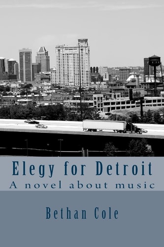 Elegy for Detroit A Novel about Music