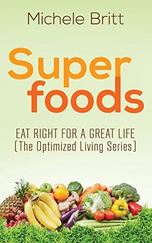 Superfoods Eat Right for a Great Life